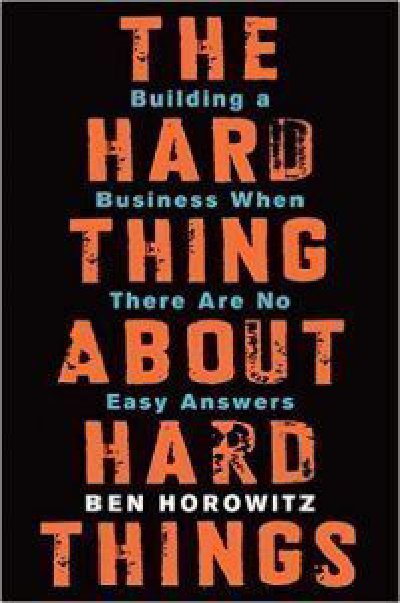 Hard Things about Hard Things by Ben Horowitz