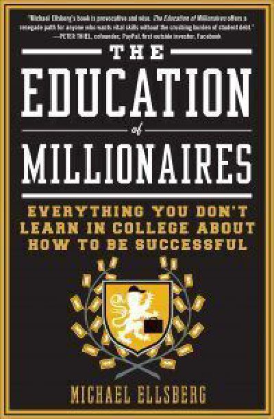 The Education of Millionaires by Michael Ellsberg
