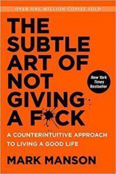 The subtle art of not giving a f*ck by Mark Manson